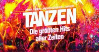 Tanzen - Die gr&ouml;&szlig;te Hits aller Zeiten